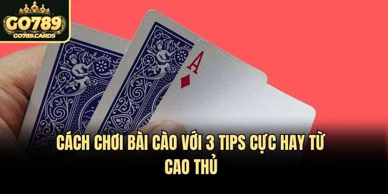 Cách chơi bài cào với 3 tips cực hay từ cao thủ